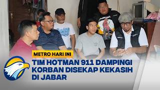 Tim Hotman 911 Dampingi Korban Kasus Penyekapan Kekasih di Jawa Barat   - [Metro Hari Ini]