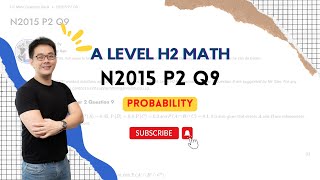 [Probability] N2015 P2 Q9 - H2 Math Tuition @ Tim Gan Math