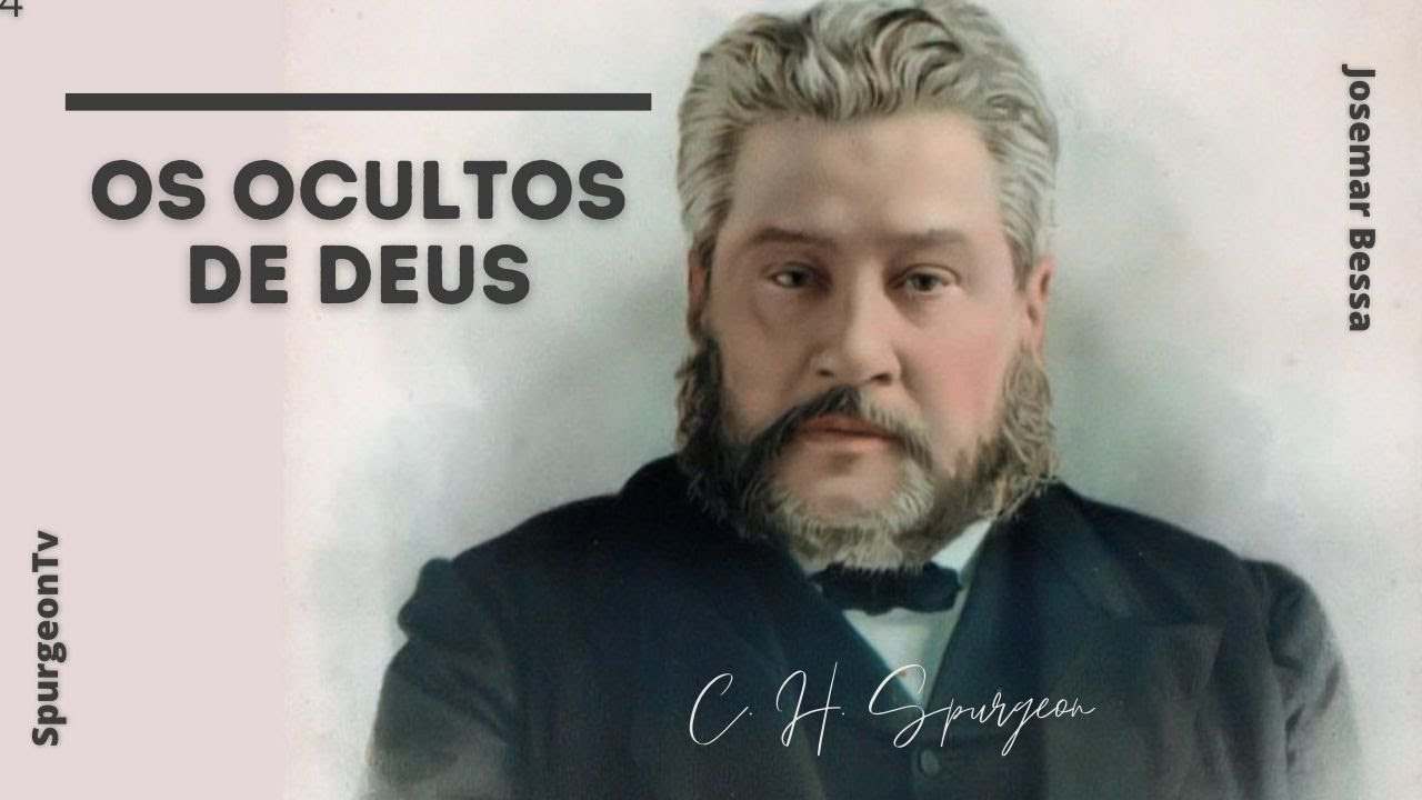 Os Ocultos de Deus | C. H. Spurgeon ( 1834 - 1892 )