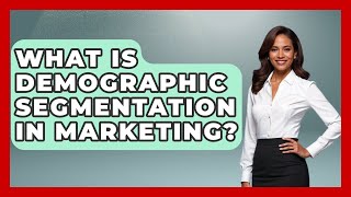 What Is Demographic Segmentation in Marketing? | Demographic Data Answers News