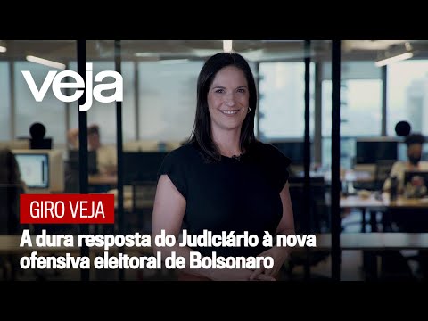 Giro VEJA | A dura resposta do Judiciário à nova ofensiva eleitoral de Bolsonaro