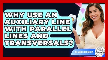 Why Use An Auxiliary Line With Parallel Lines And Transversals? - All About Geometry