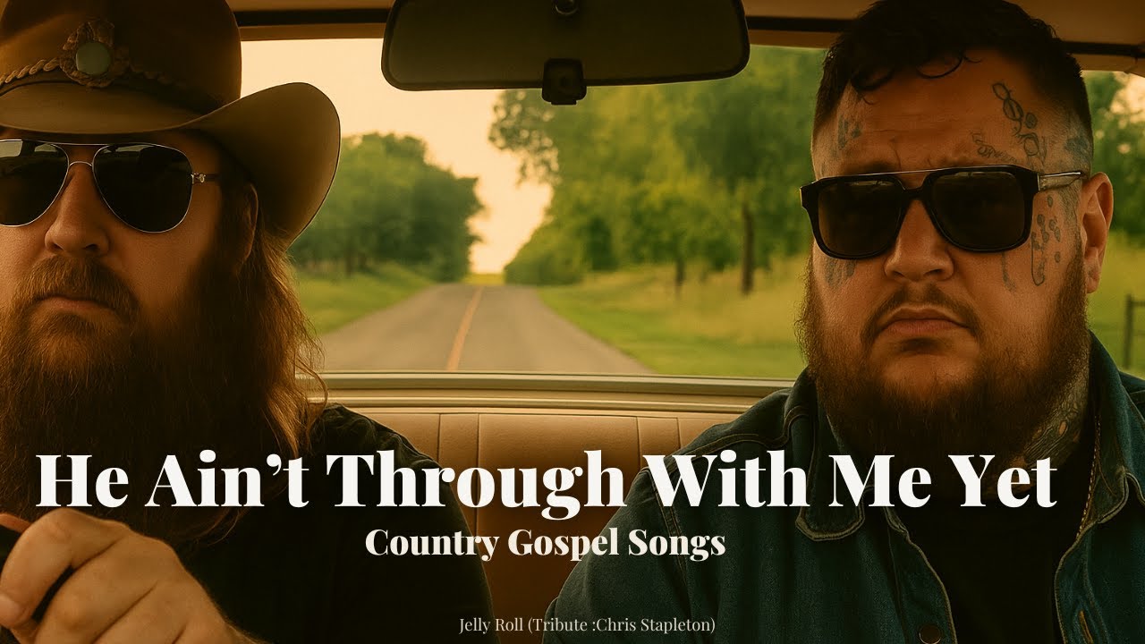 Jelly Roll & Chris Stapleton - He Ain’t Through With Me Yet (New Country Gospel Song Tribute 2025)