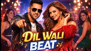 Dil Wali Beat | New Punjabi Romantic Dance Song 2026 | Party Love Song |  