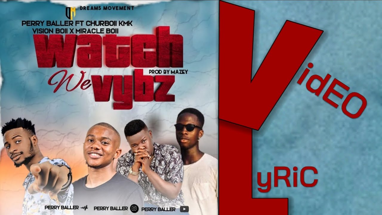 Watch We Vybz (LyRiC VidEO). Perry Baller, Churboii KMK, Vision Boii & Miracle Boii.