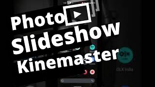 Photo slideshow using Kinemaster on Android