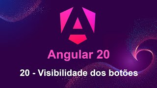 Angular 20 - 20 Visiblidade dos botões