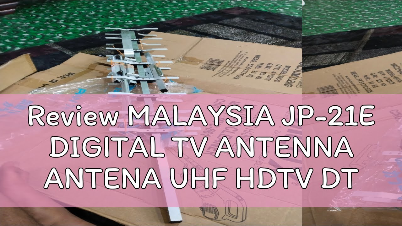 Review MALAYSIA JP-21E DIGITAL TV ANTENNA ANTENA UHF HDTV DTTV WATCH MYFREEVIEW DVB-T2 DVBT2 MYTV 2