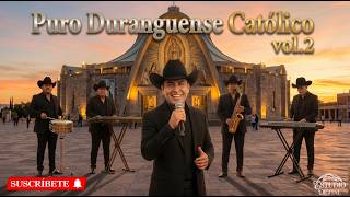 🎶 Puro Duranguense Católico / Canto de gozo - Mix 2026 | Vol. 2 🔥