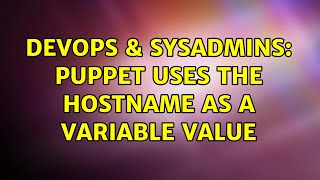 DevOps & SysAdmins: Puppet uses the hostname as a variable value