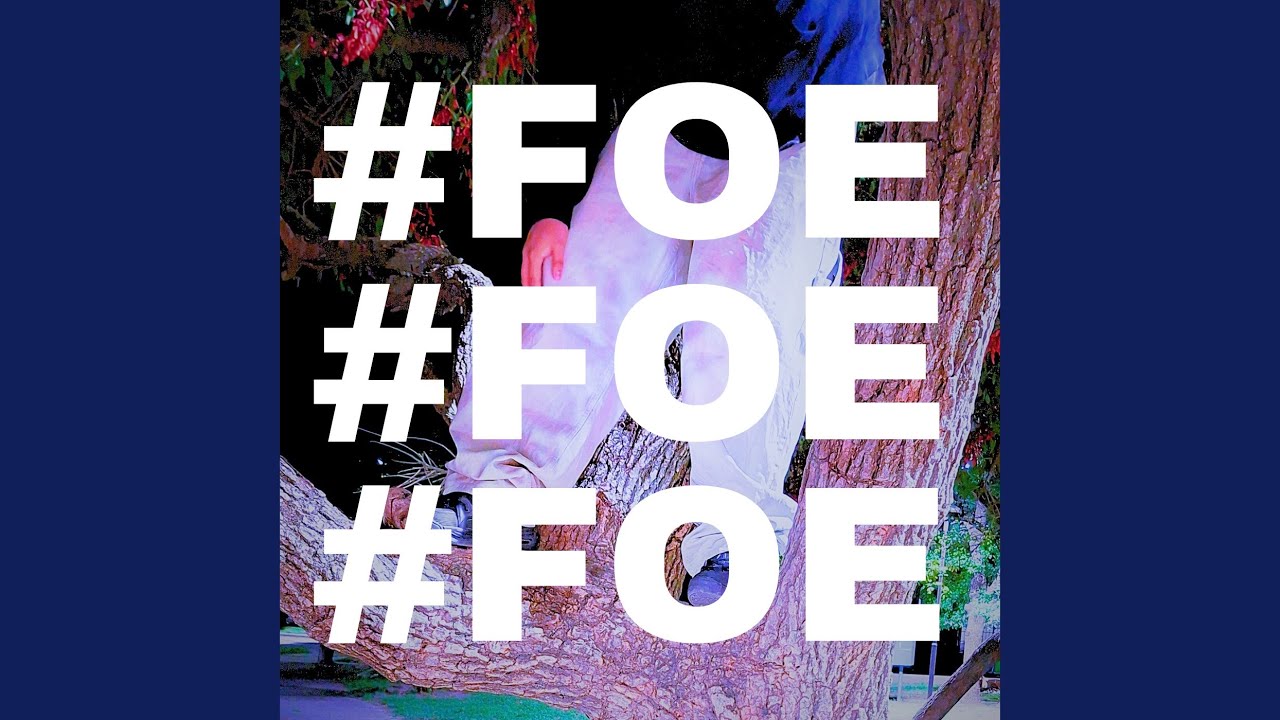 FOE FOE FOE