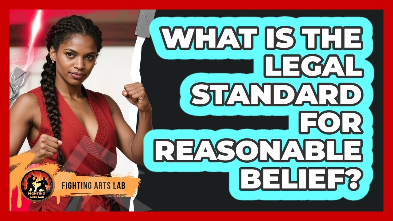 What Is The Legal Standard For Reasonable Belief?