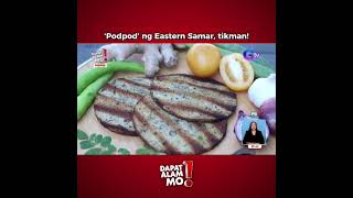 Podpod Ng Eastern Samar, Tikman Dapat Alam Mo