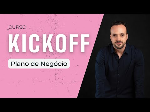 Kickoff | Aula 5 - Plano de Negócio - Parte 1