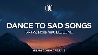 SRTW, Noile - Dance to Sad Songs (feat. LIZ LUNE)