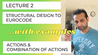 Lecture 2 | Structural Design to Eurocode | Actions & Combination of Actions | Civil Engineering