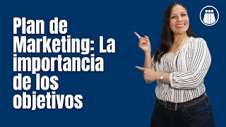 Plan de Marketing – La importancia de los objetivos