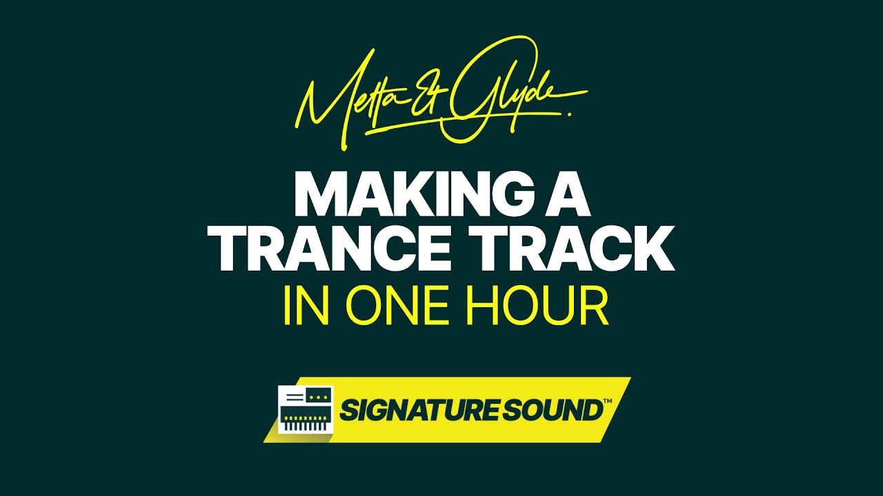 Metta & Glyde  - Making A Trance Track In One Hour