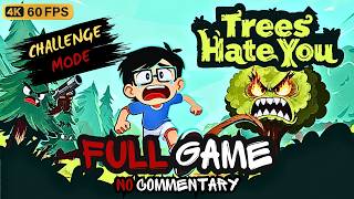 Trees Hate You Challenge Mode Demo Gameplay Walktrough Full Game - No Commentary [4K 60FPS]