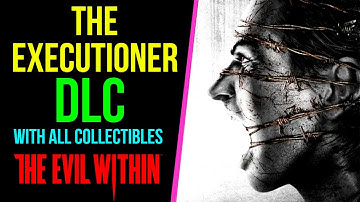 THE EVIL WITHIN Gameplay Walkthrough | The Executioner (DLC) | With All Collectibles