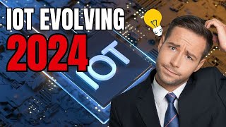 The Mind-Blowing Evolution of IoT in 2024!