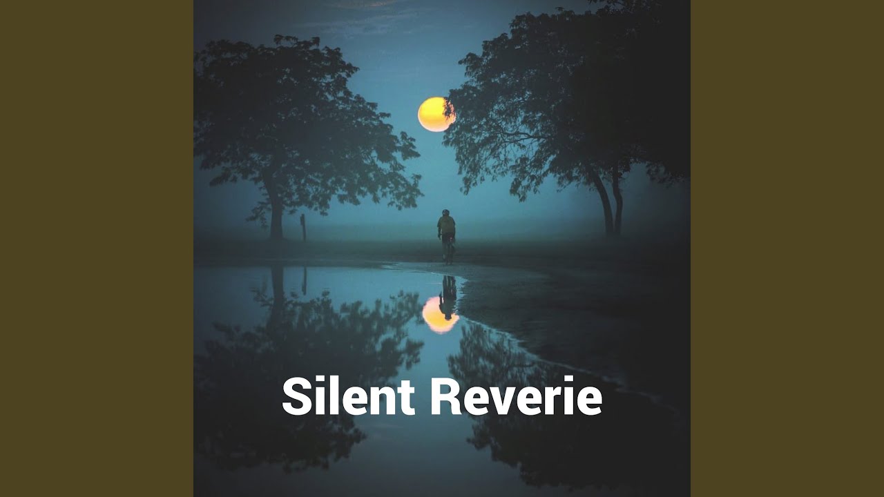 Quiet Reverie Silent Reverie - YouTube