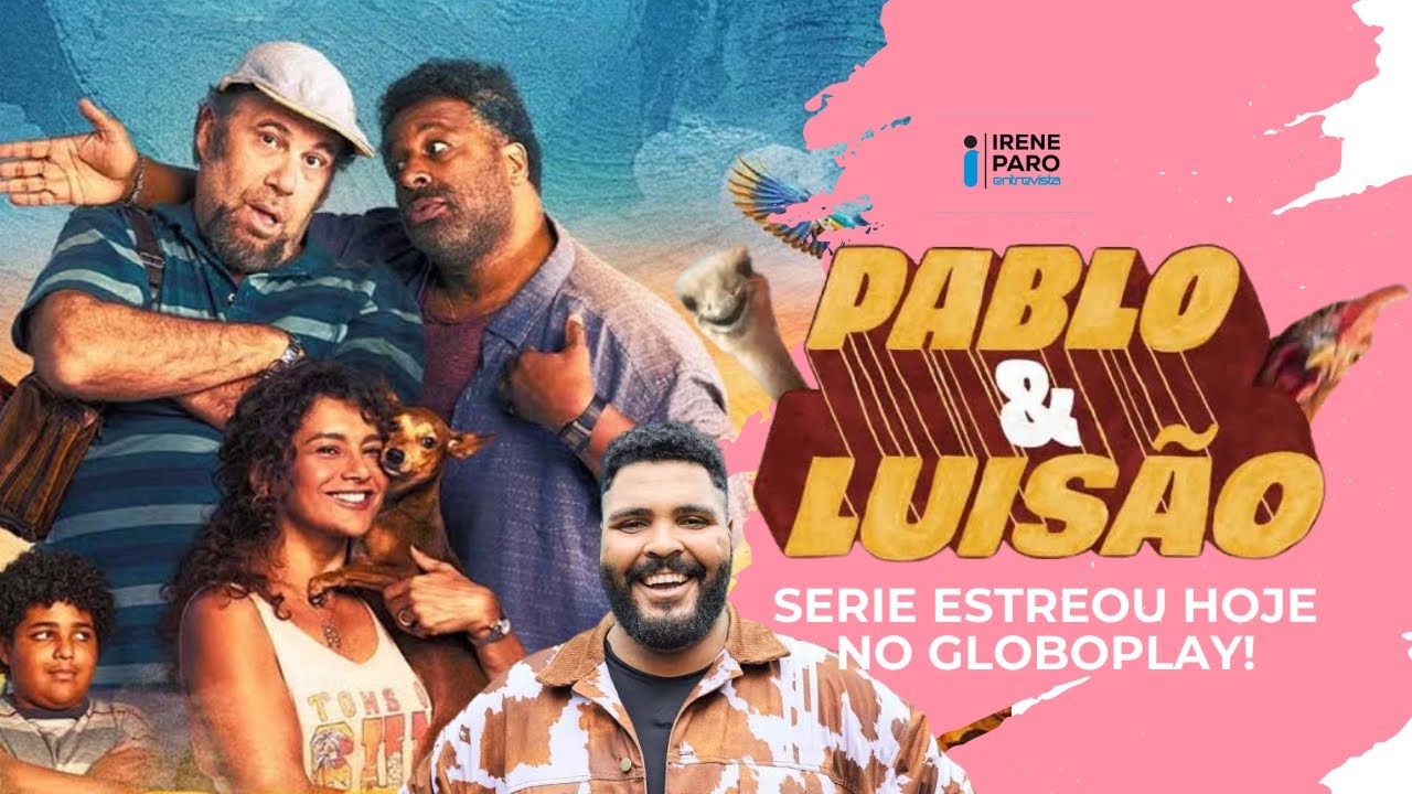 PABLO & LUISÃO nova SÉRIE ORIGINAL GLOBOPLAY VEJA O QUE ROLOU NA ...