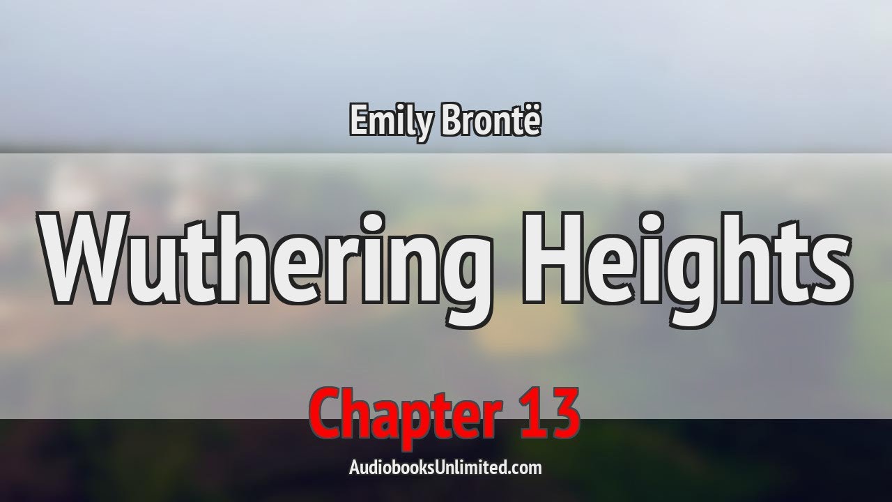 Wuthering Heights Audiobook Chapter 13 YouTube