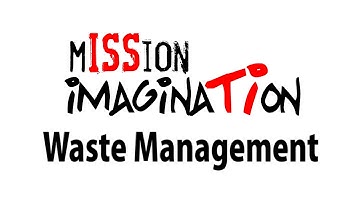mISSion imaginaTIon: Waste Management