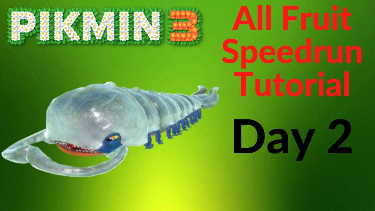 Pikmin3 - All Fruit Speedrun Tutorial Day2