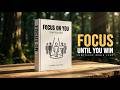 Focus on Yourself Until You Win | Build Discipline and Success | Full Audiobook