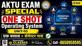 🔥05 Operating System AKTU B.Tech 4th Semester One Shot Class || 🎯EXAM SPECIAL || JE CLASSES B.Tech