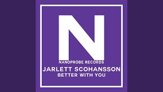 Better With You - Jarlett Scohansson
