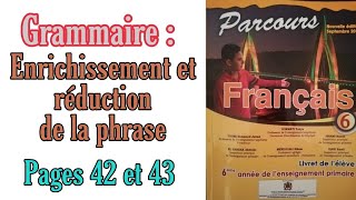 parcours français grammaire enrichissement et réduction de la phrase pages 42 et 43 6AEP