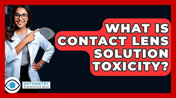 What Is Contact Lens Solution Toxicity? - Optometry Knowledge Base