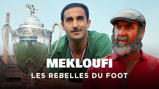 MEKLOUFI ET L'ÉQUIPE DU FLN (ALGÉRIE-FRANCE) - vu par Eric Cantona - Les rebelles du foot - AT