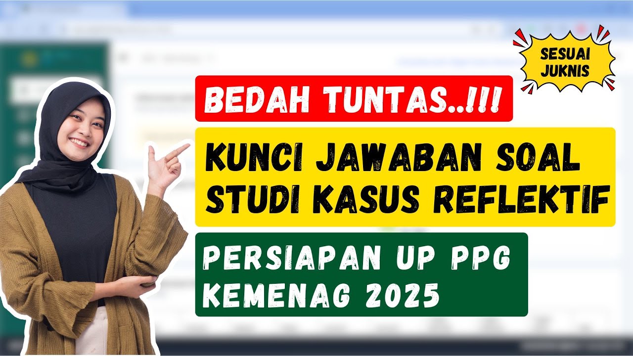Contoh Soal dan Jawaban Studi Kasus Reflektif | PPG KEMENAG 2025