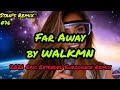 Far Away WALKMN 2026 Extended Eurodance Remix 8 58 Epic Dance Masterpiece 