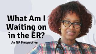 What Am I Waiting On in the ER (Learn What Happens After You've Been Seen) | Kisha Pickford, DNP