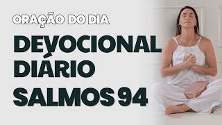 DEVOCIONAL DIÁRIO - ORAÇÃO DO DIA - ORAÇÃO DE SALMOS 94 - Deixe o ESPÍRITO SANTO de usar