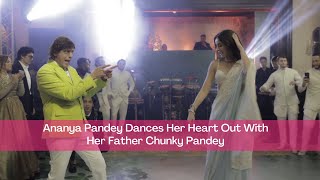 Ananya Pandey and Chunky Pandey Set the Stage on Fire with Their Bollywood Dance Moves!