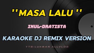 MASA LALU KARAOKE DJ REMIX VERSION TERBARU #masalalukaraokedj #masalalukarokeremixdj #masalaluinul