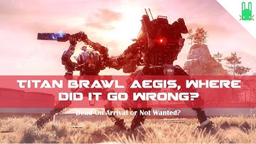 Titan Brawl Aegis, Where did it go Wrong? - Titanfall 2