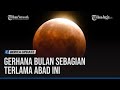 GERHANA BULAN SEBAGIAN TERLAMA ABAD INI, CATAT WAKTU PUNCAKNYA