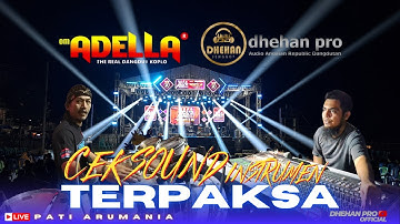 CEK SOUND ADELLA ( TERPAKSA ) LIVE PATI JAKEN ARUMANIA