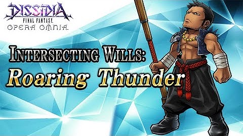 Intersecting Wills: Roaring Thunder – DISSIDIA FINAL FANTASY OPERA OMNIA