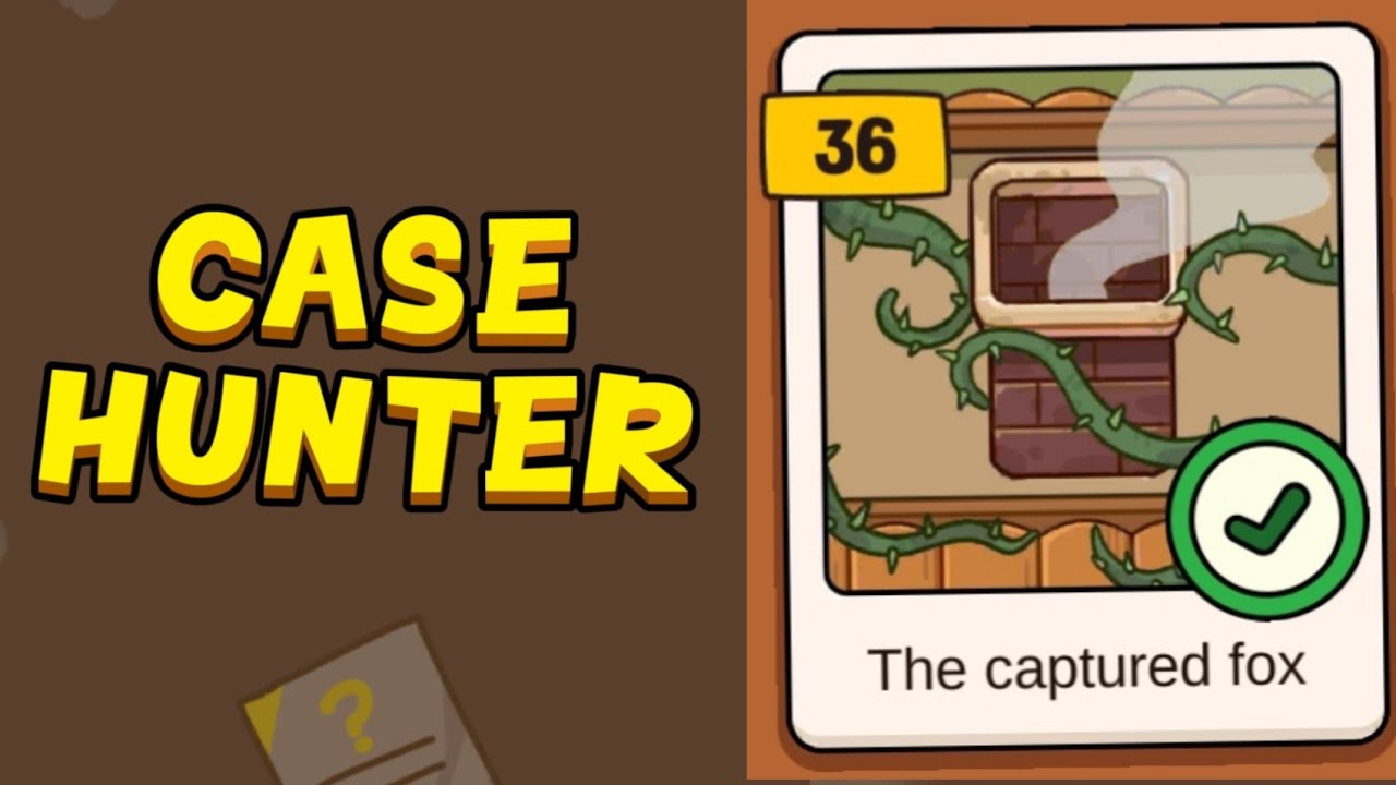 Case Hunter-Can you solve it? - Level 36 The Captured Fox Solution