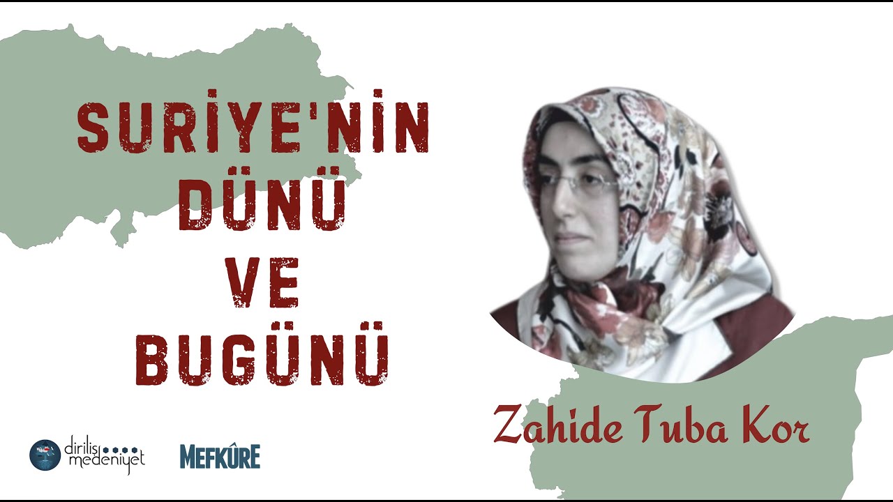 Suriye'nin Dünü ve Bugünü | Zahide Tuba Kor