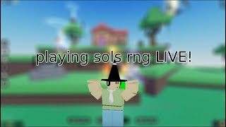 playing sols rng trying to get the best thing LIVE!