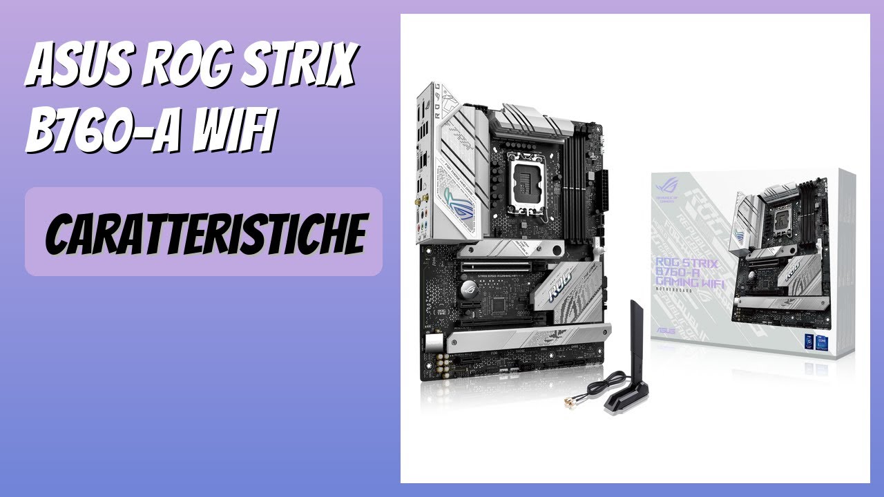 RECENSIONE (2026) : ASUS ROG STRIX B760-A WIFI. DETTAGLI